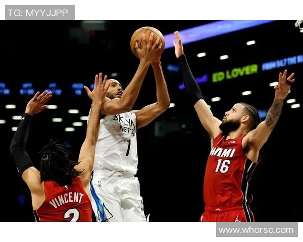 篮网与热火精彩对决回放录像全程回顾与精彩瞬间分析